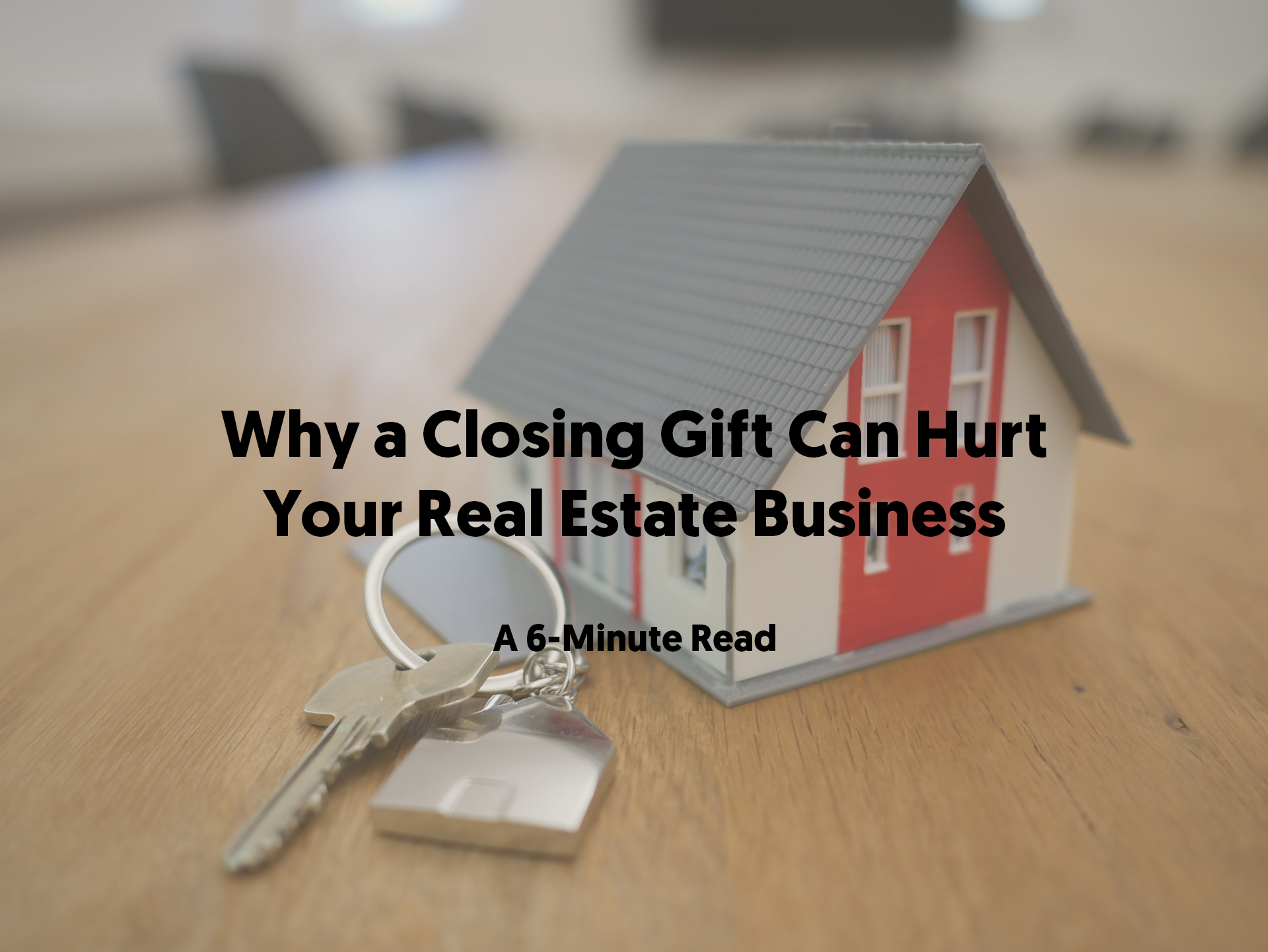 Why a Closing Gift Can Hurt Your Real Estate Business.